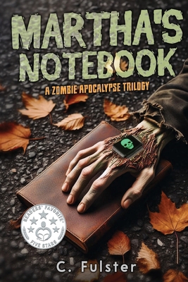Martha's Notebook: A Zombie Apocalypse Trilogy B0DDC6LFTY Book Cover