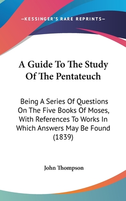 A Guide To The Study Of The Pentateuch: Being A... 1104009390 Book Cover
