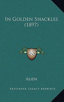 In Golden Shackles (1897) 1165487454 Book Cover