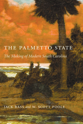 Palmetto State: The Making of Modern South Caro... 1611171385 Book Cover