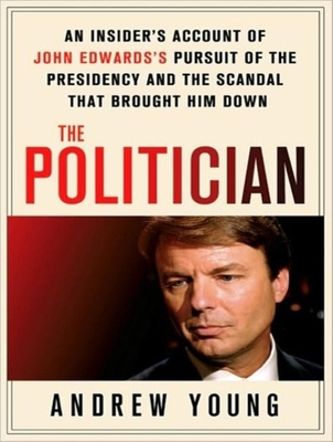 The Politician: An Insider's Account of John Ed... 1400116503 Book Cover