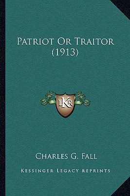 Patriot Or Traitor (1913) 1163894443 Book Cover