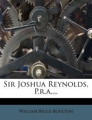 Sir Joshua Reynolds, P.R.A.... 1277895457 Book Cover