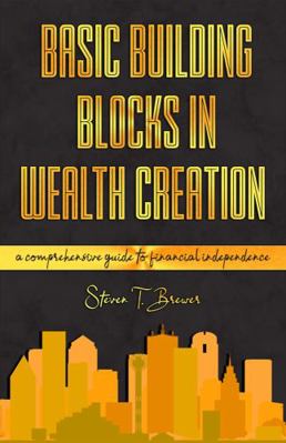 Paperback Basic Building Blocks in Wealth Creation : A Comprehensive Guide to Financial Independence Book