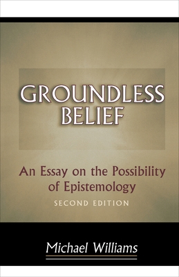 Groundless Belief: An Essay on the Possibility ... 0691009074 Book Cover