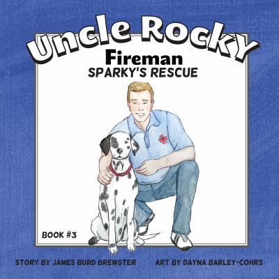 Uncle Rocky, Fireman #3 Sparky's Rescue 1941927017 Book Cover