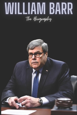 William Barr: The Biography B0DP33PLZG Book Cover