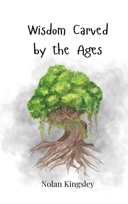 Wisdom Carved by the Ages 3690815630 Book Cover