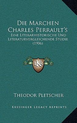 Die Marchen Charles Perrault's: Eine Literarhis... [German] 1168959861 Book Cover