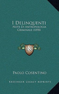 I Delinquenti: Note Di Antropologia Criminale (... [Italian] 1168370744 Book Cover