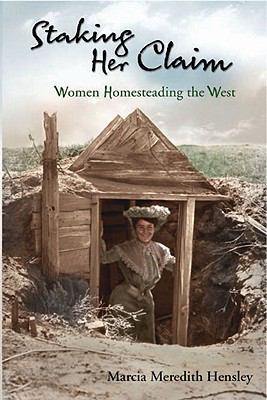 Staking Her Claim: Women Homesteading the West 0931271894 Book Cover