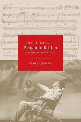 The Operas of Benjamin Britten: Expression and ... 184383314X Book Cover