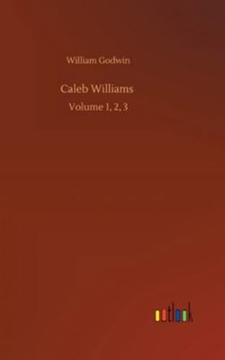 Caleb Williams: Volume 1, 2, 3 3752360062 Book Cover