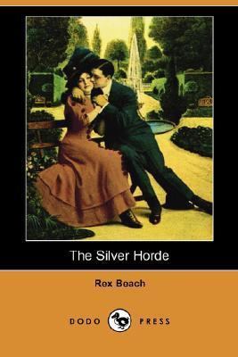 The Silver Horde (Dodo Press) 1406536873 Book Cover