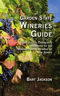 Garden State Wineries Guide: The Tasteful Trave... 1934259578 Book Cover