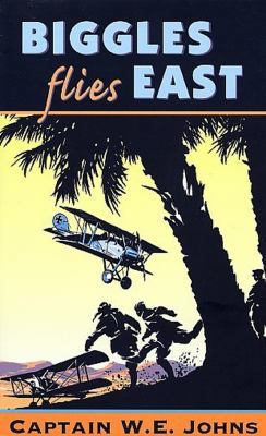 Biggles Flies East 0099937808 Book Cover