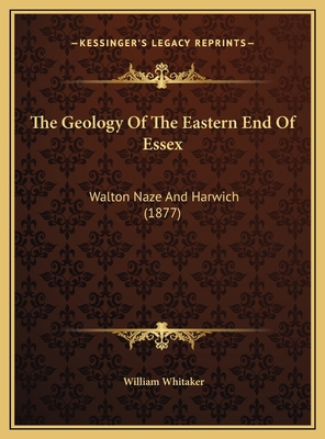 The Geology Of The Eastern End Of Essex: Walton... 1169543219 Book Cover