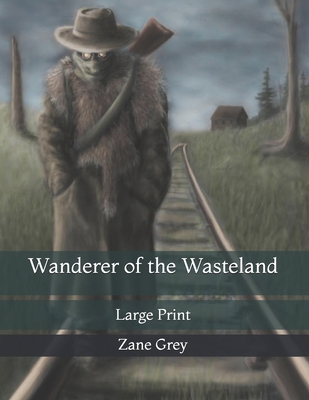 Wanderer of the Wasteland: Large Print B08Z8FG3MH Book Cover