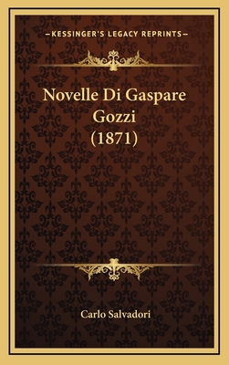 Novelle Di Gaspare Gozzi (1871) [Italian] 1167891155 Book Cover