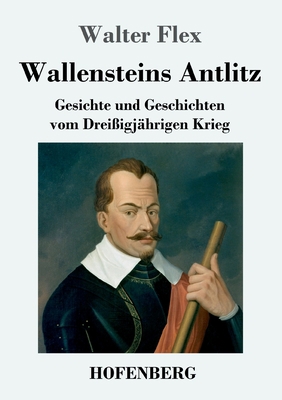 Wallensteins Antlitz: Gesichte und Geschichten ... [German] 3743733226 Book Cover