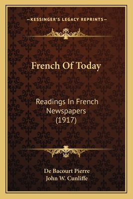 French Of Today: Readings In French Newspapers ... 1164101943 Book Cover