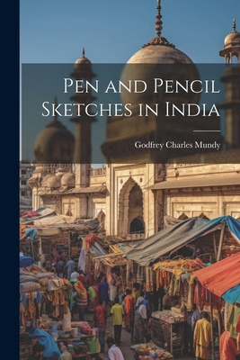 Pen and Pencil Sketches in India 1022494090 Book Cover