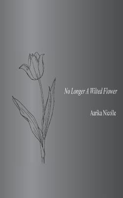 No Longer A Wilted Flower 1721721797 Book Cover