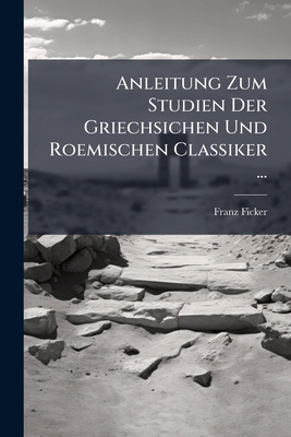 Anleitung Zum Studien Der Griechsichen Und Roem... [German] 1144254442 Book Cover