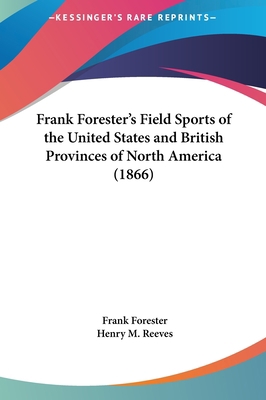 Frank Forester's Field Sports of the United Sta... 1161791051 Book Cover