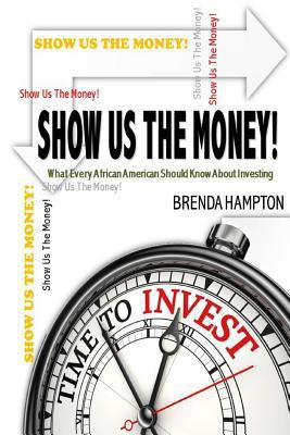 Show Us The Money!: What Every African American... 1544073534 Book Cover