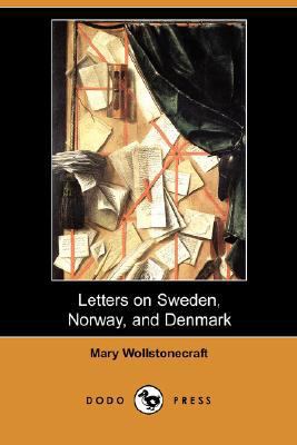 Letters on Sweden, Norway, and Denmark (Dodo Pr... 1406586927 Book Cover
