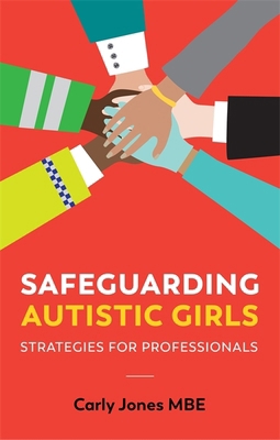 Safeguarding Autistic Girls: Strategies for Pro... 1787757595 Book Cover