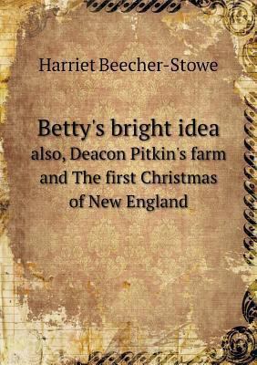 Betty's bright idea also, Deacon Pitkin's farm ... 5518745826 Book Cover