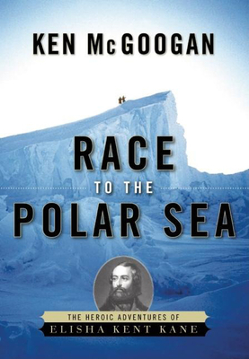 Race to the Polar Sea: The Heroic Adventures of... 1582434409 Book Cover