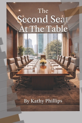 The Second Seat At The Table: Where Leadership ... B0GY187L3X Book Cover