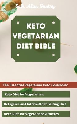 Keto Vegetarian Diet Bible: The Essential Veget... 1914393155 Book Cover