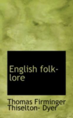 English Folk-Lore 0559588542 Book Cover