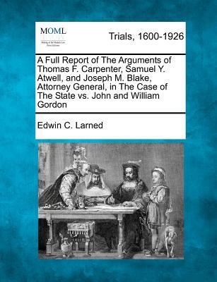 A Full Report of The Arguments of Thomas F. Car... 1275084982 Book Cover