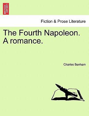 The Fourth Napoleon. A romance. 1241573174 Book Cover