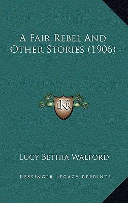 A Fair Rebel And Other Stories (1906) 1164775634 Book Cover