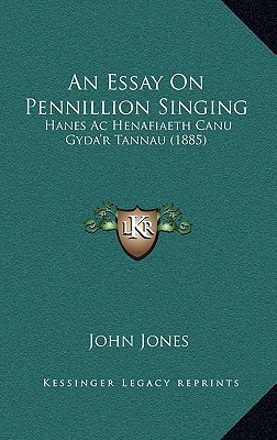 An Essay On Pennillion Singing: Hanes Ac Henafi... 1169010008 Book Cover