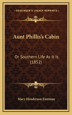 Aunt Phillis's Cabin: Or Southern Life As It Is... 1164759485 Book Cover