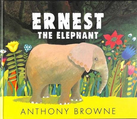 Ernest the Elephant 1406395099 Book Cover