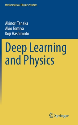 Deep Learning and Physics 9813361077 Book Cover