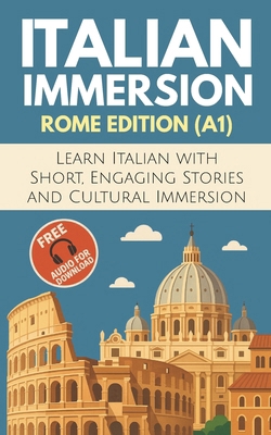 Italian Immersion (Rome Edition): Learn Italian... 2487992875 Book Cover