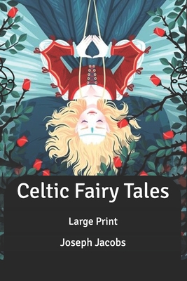 Celtic Fairy Tales: Large Print B086FT6HF3 Book Cover