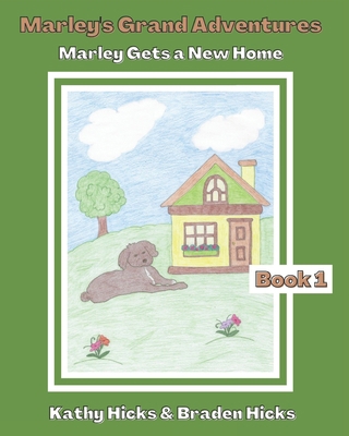 Marley's Grand Adventures: Marley Gets a New Home 0578593297 Book Cover