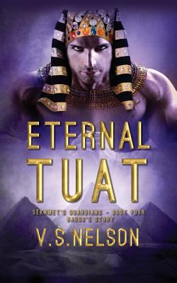 Eternal Tuat - Sekhmet's Guardians - Book Four 1499185464 Book Cover