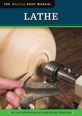 Lathe: The Tool Information You Need at Your Fi... 1565237730 Book Cover