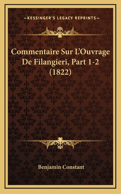 Commentaire Sur L'Ouvrage De Filangieri, Part 1... [French] 1167933796 Book Cover